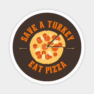 Save a turkey eat pizza Magnet